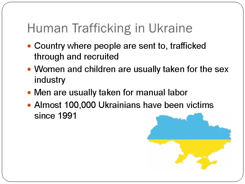 Human Trafficking in Ukraine Country where people are sent to, trafficked through and recruited